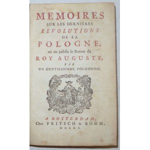 (PRZEBENDOWSKI [Prebendowski] Piotr Henryk), Memoires Sur Les Dernieres Revolutions De La Pologne, où on justifie le Retour du Roy Auguste, Par un Gentilhomme Polonnois.