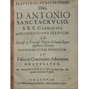 (WITELIUSZ Jakub) Vitellius Jacobus, Illustriss: et reverendiss: Dno, D. Antonio Sanctacrucio S. R. E. cardinali, Archipiscopo Seleuciae.