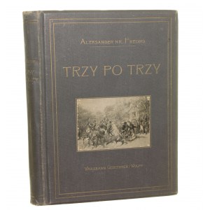 Trzy po trzy Pamiętniki z epoki napoleońskiej Aleksander Fredro Z przedm. Adama Grzymały-Siedleckiego Wyd. wstępem i uzup. zaopatrzył Henryk Mościcki [1917]