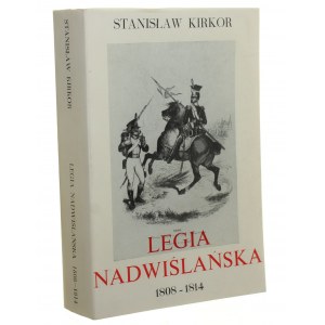 Legia Nadwiślańska 1808-1814 Kirkor Stanisław [1981]