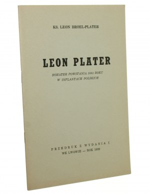 Leon Plater Bohater powstania 1863 roku w Inflantach Polskich Plater Leon [Londyn 1973]