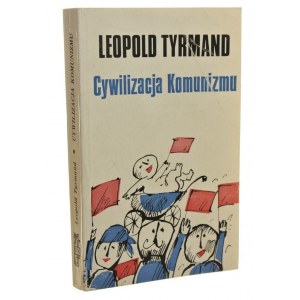 Cywilizacja komunizmu Tyrmand Leopold [PIERWSZE WYDANIE / 1972]