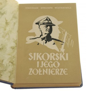Sikorski i jego żołnierze Strumph Wojtkiewicz Stanisław [1946]