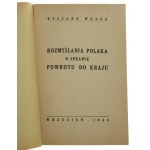 Rozmyślania Polaka o sprawie powrotu do Kraju Ryszard Wraga [Biblioteka Orła Białego / 1945]