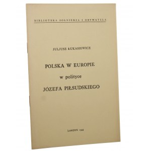 Polska w Europie w polityce Józefa Piłsudskiego Juljusz Łukasiewicz [1944]