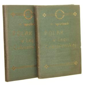 Polak w Legii Cudzoziemskiej t. I-II Władysław Jagniątkowski [WYDANIE PIERWSZE / Biblioteka Dzieł Wyborowych / 1909]