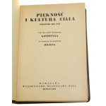 Piękność i kultura ciała Poradnik dla pań. Cz. 1-2 Kosmetyka Higiena Zoja (Zofia Wasilewska) Stanisław Bendarzewski [1938]