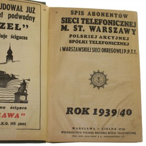 Spis abonentów sieci telefonicznej M. St. Warszawy Polskiej Akcyjnej Spółki Telefonicznej i Warszawskiej Sieci Okręgowej P. P. T. T. Rok 1939/40