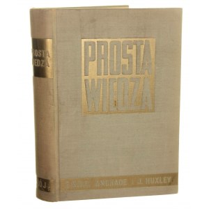 Prosta wiedza E. N. da C. Andrade i Julian Huxley [1939]