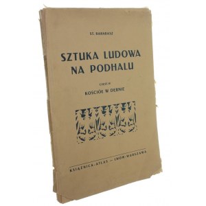 Sztuka Ludowa na Podhalu Część IV Kościół w Dębnie [1928]