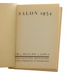 Salon 1934 od 31 maja do 15 lipca Towarzystwo Przyjaciół Sztuk Pięknych w Krakowie S. Ostoja-Chrostowski, K. Laszczka, W. Weiss, Józef Czapski, X. Dunikowski, J. M. Szancer, T. Pruszkowski [1934]