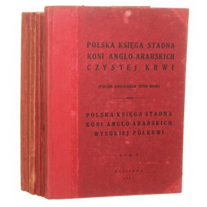 Polska Księga Stadna Koni Anglo-Arabskich Czystej Krwi Polska Księga Stadna Koni Anglo-Arabskich Wysokiej Półkrwi tom I z dodatkami I-VI [BRAK dodatku 3 / 6 vol.] Praca zbiorowa [1932-1939]