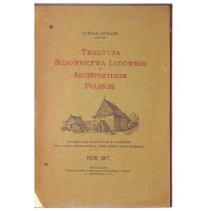 SZYLLER Stefan - Tradycya budownictwa ludowego w architekturze polskiej. Warsaw 1917. published by Koło Architektów. 4, s....