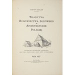 SZYLLER Stefan - Tradycya budownictwa ludowego w architekturze polskiej. Warsaw 1917. published by Koło Architektów. 4, s....