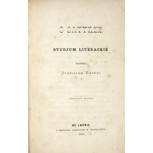 BADENI Stanislaw - O satyra. Studjum literackie. Lwów 1870. Nakł. autora. 8, S. 47. opr. późn....
