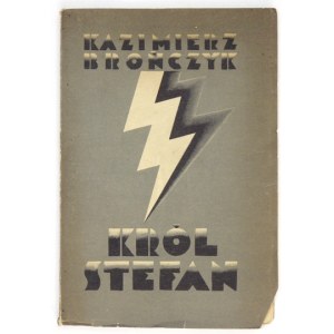 BROŃCZYK Kazimierz - König Stefan. Ein Drama in 5 Akten. Lviv 1933, Zakł. graf. Książnica-Atlas. 8, s. 136....