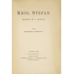 BROŃCZYK Kazimierz - König Stefan. Ein Drama in 5 Akten. Lviv 1933, Zakł. graf. Książnica-Atlas. 8, s. 136....