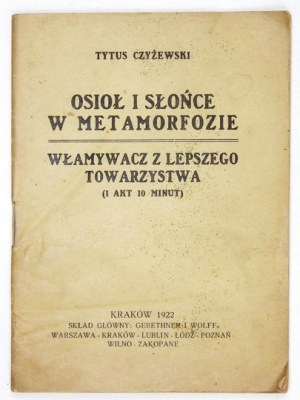 CZYŻEWSKI T. - Osioł i słońce w metamorfozie. 1922 Jedna z pierwszych polskich prób dramatu awangardowego