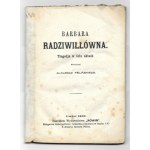 FELIÑSKI A. - Barbara Radziwillowna. Tragedya... 1869