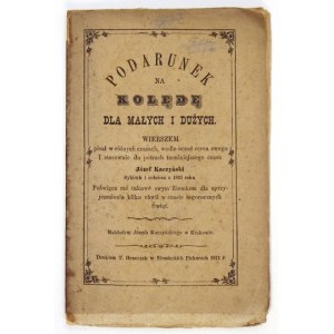 KACZYŃSKI J. - Podarunek na kolędę dla małych i dużych. 1871