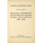 KAWYN Stefan - Ideologia stronnictw politycznych w Polsce wobec Mickiewicza 1890-1898. Lwów 1937. Nakł. Filomaty. 8,...