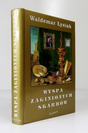 ŁYSIAK Waldemar - Wyspa zaginionych skarbów. Chicago-Warszawa 2001. Wydawnictwo Andrzej Furkacz....
