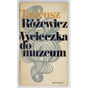 RÓŻEWICZ T. - A trip to the museum. 1st ed. obw. Andrew Heidrich