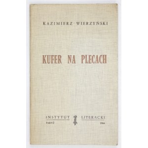 WIERZYŃSKI Kazimierz - Kufer na plecach. Paryż 1964. Instytut Literacki. 8, s. 102. brosz. Bibliot. Kultury, t....