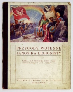 CZASKI J. - Przygody wojenne Janosika Legionisty. Ilustr. A. Setkowicz [1919]