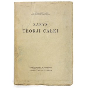 SAKS Stanisław - Zarys teorji całki. Warschau 1930. Kasa im. Mianowskiego. 4, p. XI, [1], 335....