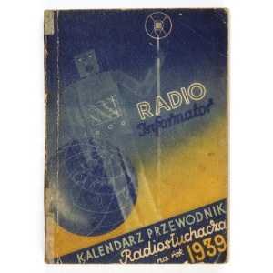 [KALENDARZ]. RADIO-informator. Kalendarz-przewodnik radiosłuchacza na rok 1939. Pod red....