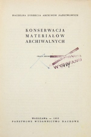 KONSERWACJA materiałów archiwalnych. Praca zbiorowa. Warszawa 1953. PWN, Naczelna Dyrekcja Archiwów Państw. 8, s. 90,...