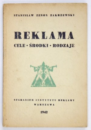 ZAKRZEWSKI Stanisław Zenon - Reklama. Cele, środki, rodzaje. Staraniem Instytutu Reklamy. Warszawa 1942. Wyd....