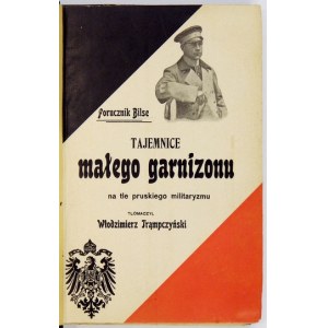 BILSE [Fritz Oswald] - Tajemnice małego garnizonu na tle pruskiego militaryzmu.W tłómaczeniu i przedmową  Włodzimierza T...