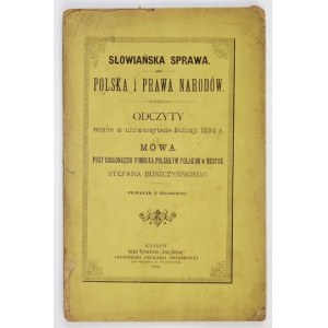 BUSZCZYŃSKI Stefan - Slawische Materie. Polen und die Rechte der Nationen. Lesungen an der Universität von Bologna im Jahr 1884 und Redebeiträge...