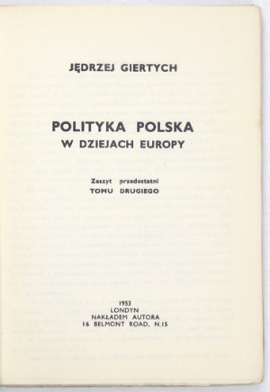 GIERTYCH Jędrzej - Polityka polska w dziejach Europy. Zeszyt przedostatni tomu drugiego. Londyn 1953. Nakł. autora....