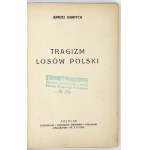 GIERTYCH Jędrzej - Tragizm losów Polski. [T. 1]. Pelplin 1937. Druk. Pielgrzyma. 8, s. [4], XV, [1], 343, [2]....