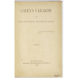KALINKA Waleryan - Galicya and Cracow under Austrian rule. Kraków 1898. sp. Wyd. Pol. 8, p. 470. opr. wsp. pł....