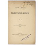 KOŚCIUSZKO Tadeusz - Kilka listów i testament ... Wyd. J.K.G. [= J. K. Gieysztor]. Kraków 1894. Nakł. W....