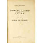 MĄCZYŃSKI Czesław - Oswobodzenie Lwów. (November 1-24, 1918). Vol. 1-2. Warsaw 1921. Nakł. Sp. Wyd....