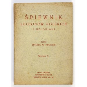MROCZEK Z. W. – Pieśni Legjonów Polskich 1914-1915 z melodyami. Zeszyt 1. 1919