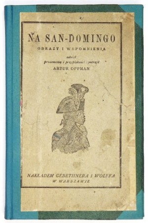 OPPMAN Arthur - On San-Domingo. Images and memories. Collected, prefaced and annotated by ......