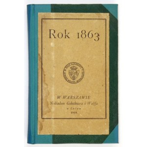 ROK 1863. Obrazy i wspomnienia. Warszawa 1916. Nakł. Gebethnera i Wolffa. 16d, s. 184, [2]. opr. późn. ppł., fragm....