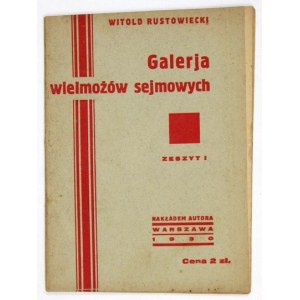 RUSTOWIECKI Witold - Galerja wielmożów sejmowych. Z.1. Warszawa 1930. Nakł. autora. 16d, s. [2], 57, [2]....