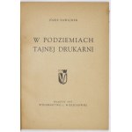 SAWAJNER Józef - W podziemiach tajnej drukarni. Kraków 1947. Wydawnictwo L. Wierzchowski. 8, s. 78, [1], tabl. rozkł....