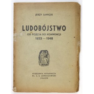 SAWICKI Jerzy - Ludobójstwo. Od pojęcia do konwencji 1933-1948. Kraków 1949. Księgarnia Wydawnicza L. J. Jaroszewski....