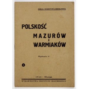 SUKERTOWA-BIEDRAWINA Emilja - Polskość Mazurów i Warmiaków. Wyd. II. Olsztyn 1946. Wyd. Instytutu Mazurskiego. 8, s....