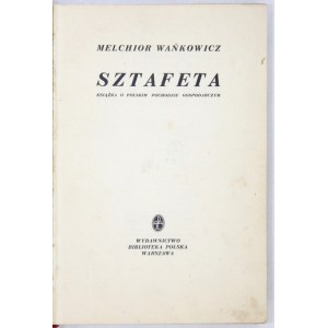 WAŃKOWICZ Melchior - Sztafeta. Ein Buch über den polnischen Wirtschaftsmarsch. Warschau 1939, Biblioteka Pol. 8, S. XVI,.