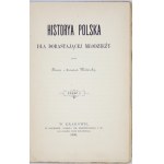 WODZICKA Teresa z Potockich - Historya polska dla dorastającej młodzieży. Cz. 1. Kraków 1890. herausgegeben vom Autor. 16d,...