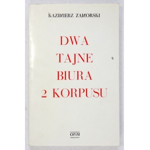 ZAMORSKI Kazimierz - Dwa tajne biura 2 Korpusu. London 1990.Poets ad Painters Press.8, S. 349, [2], Tafeln 8....